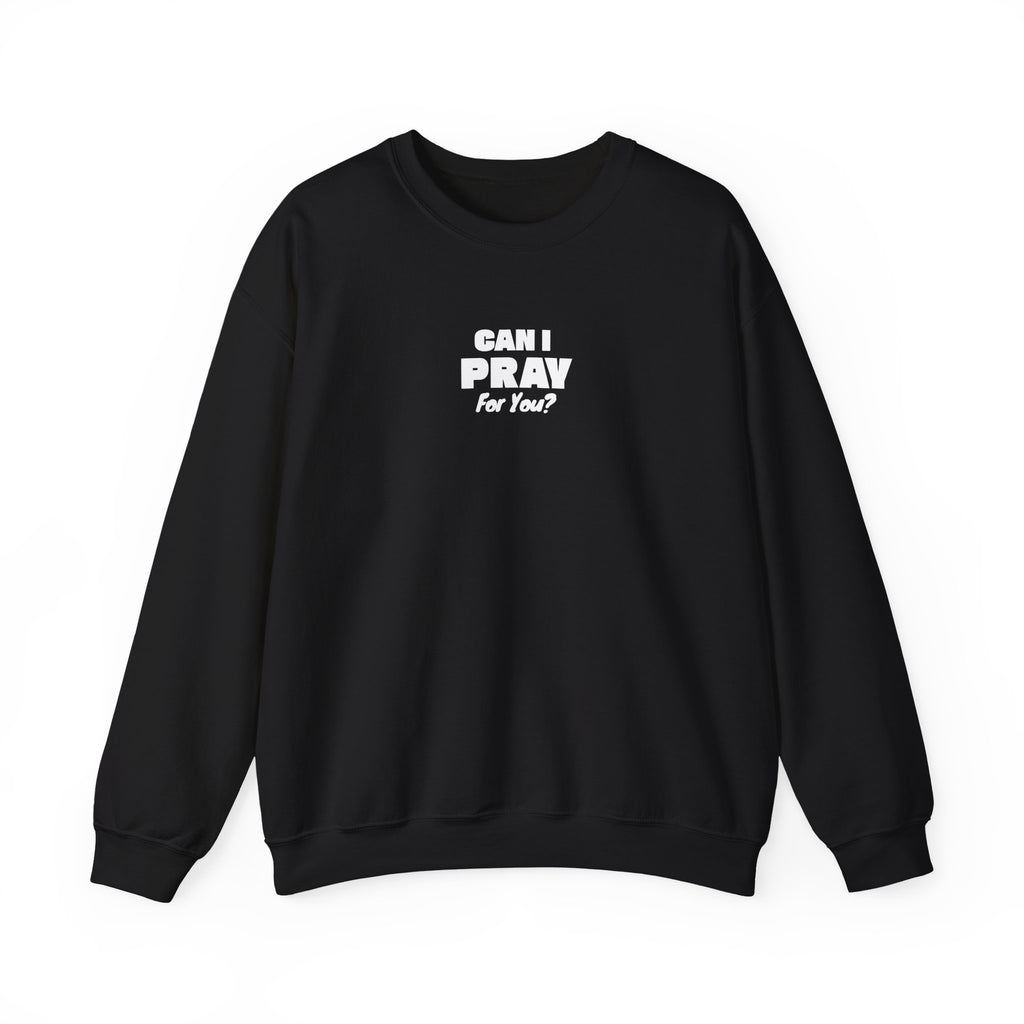 Can I Pray For You? Sweatshirt