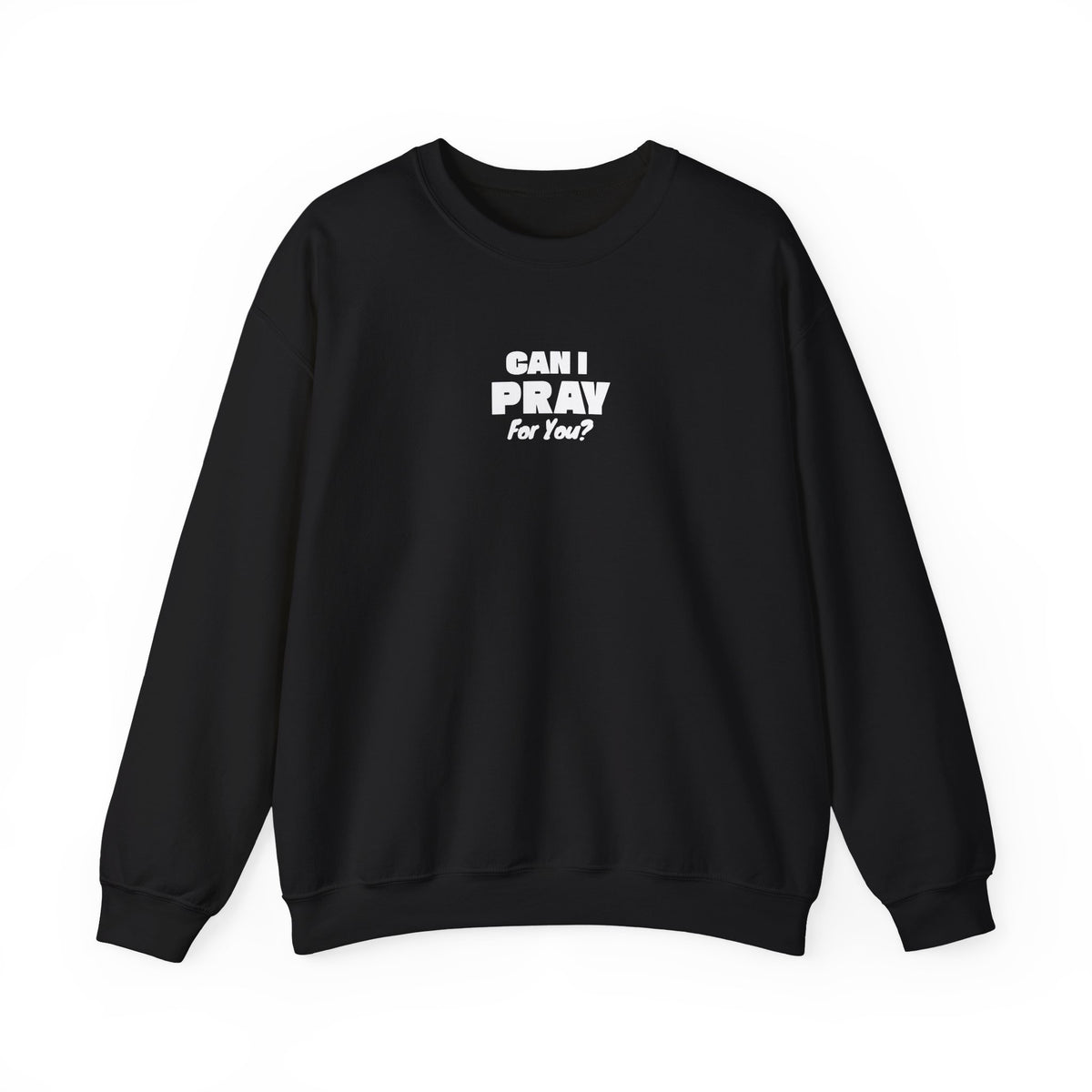 Can I Pray For You? Sweatshirt