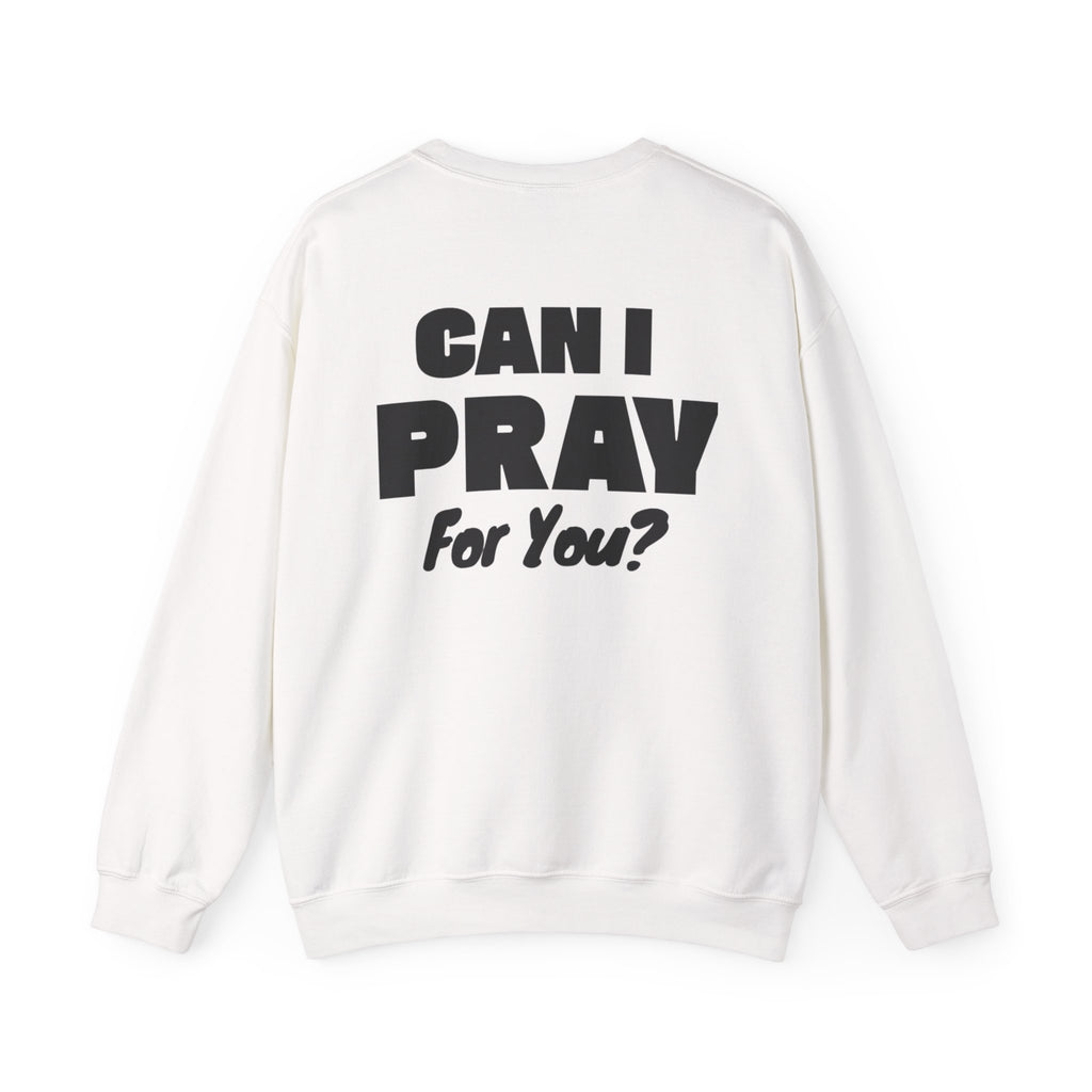 Can I Pray For You? Sweatshirt