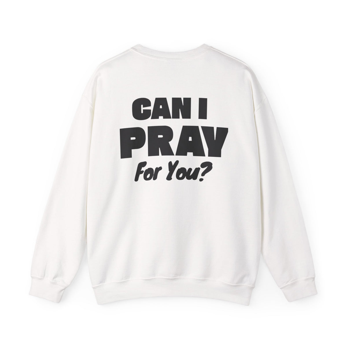 Can I Pray For You? Sweatshirt