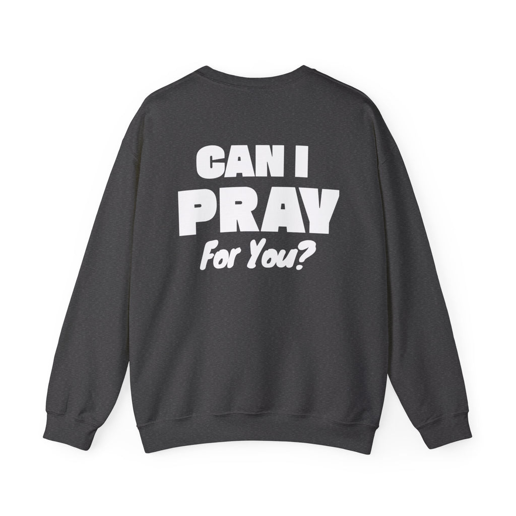 Can I Pray For You? Sweatshirt