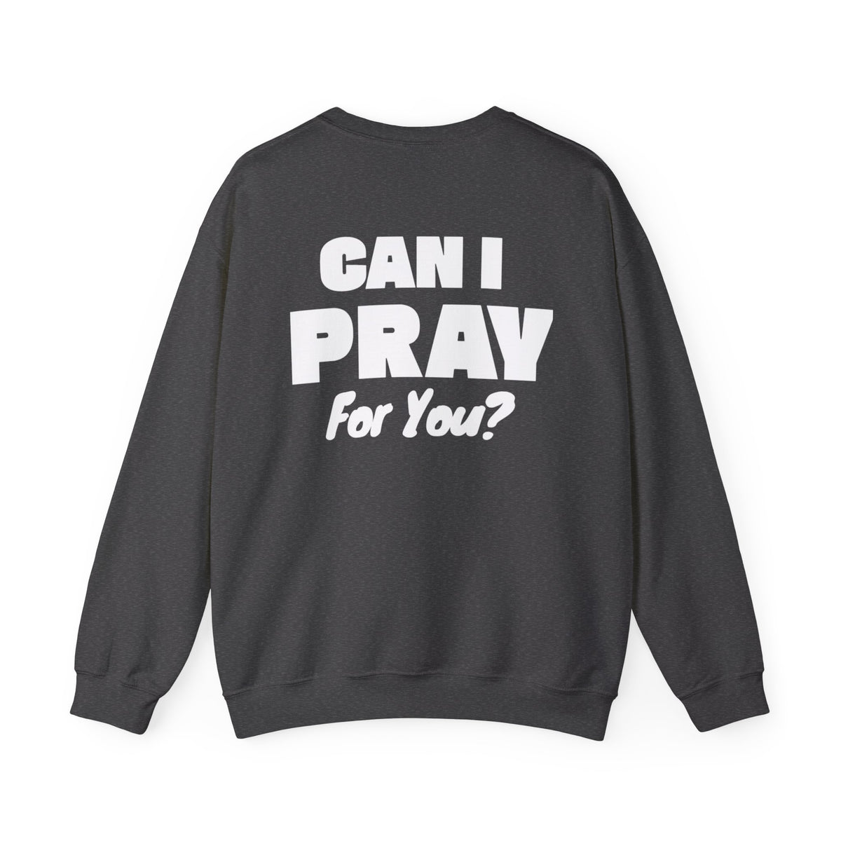Can I Pray For You? Sweatshirt