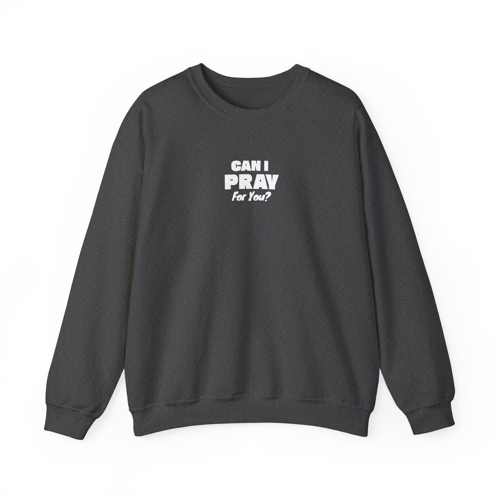 Can I Pray For You? Sweatshirt