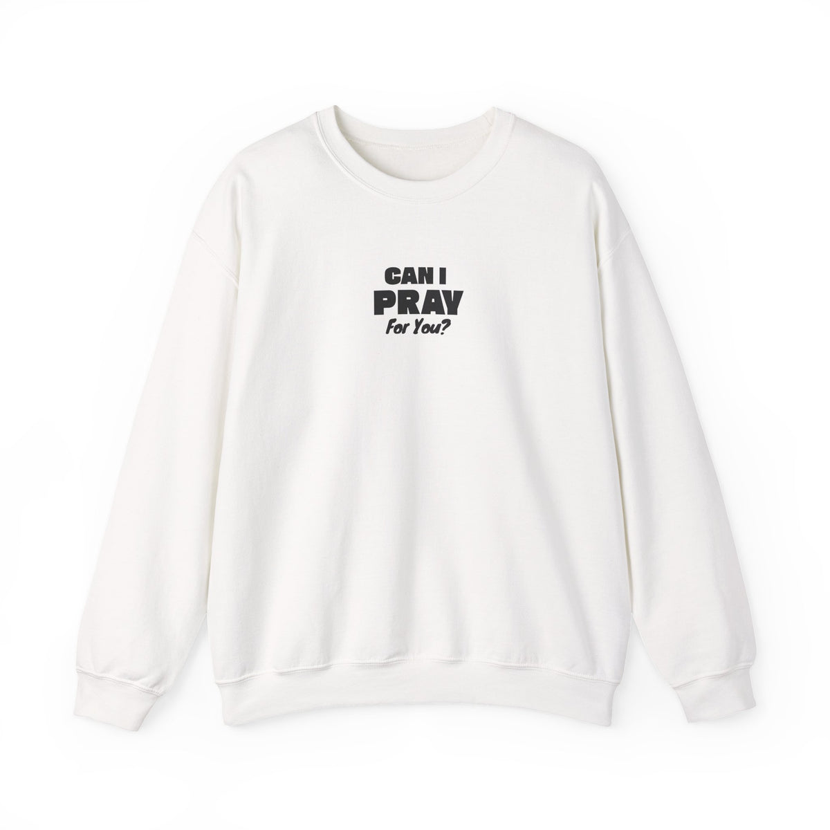 Can I Pray For You? Sweatshirt
