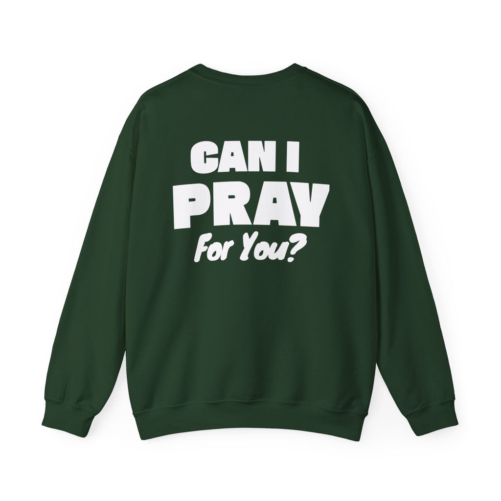 Can I Pray For You? Sweatshirt