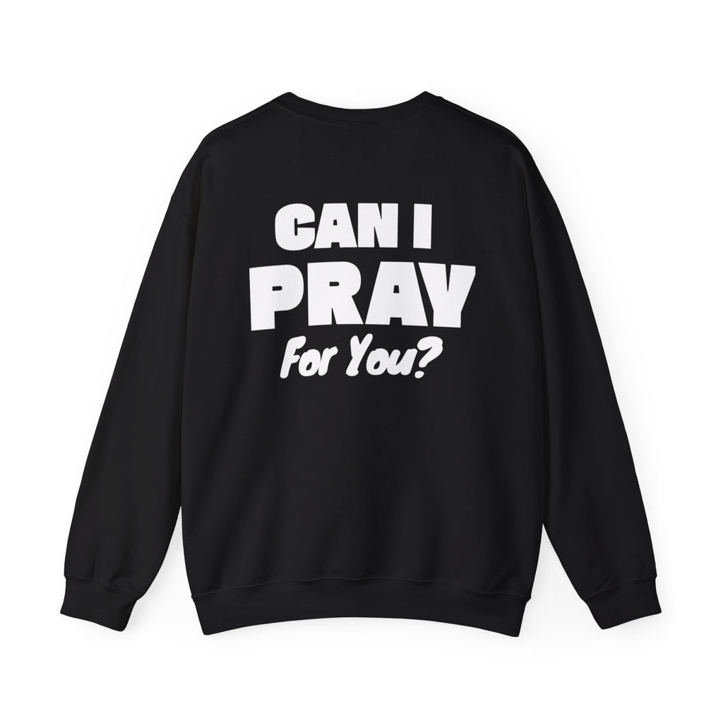 Can I Pray For You? Sweatshirt