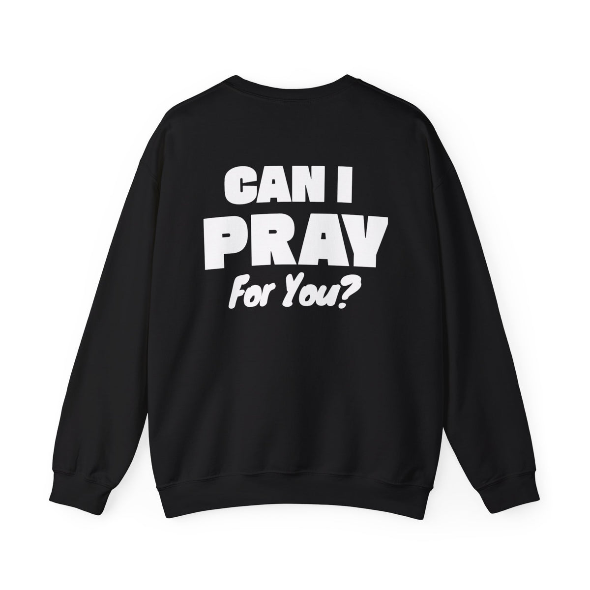Can I Pray For You? Sweatshirt